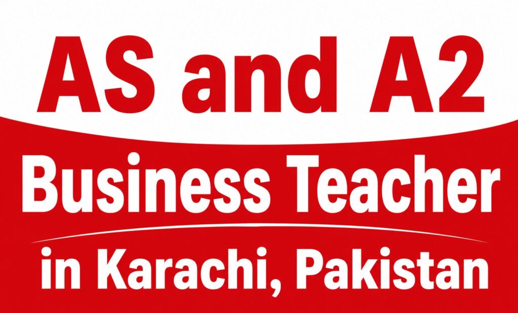 AS and A2 Level Business Teacher in Karachi, Pakistan