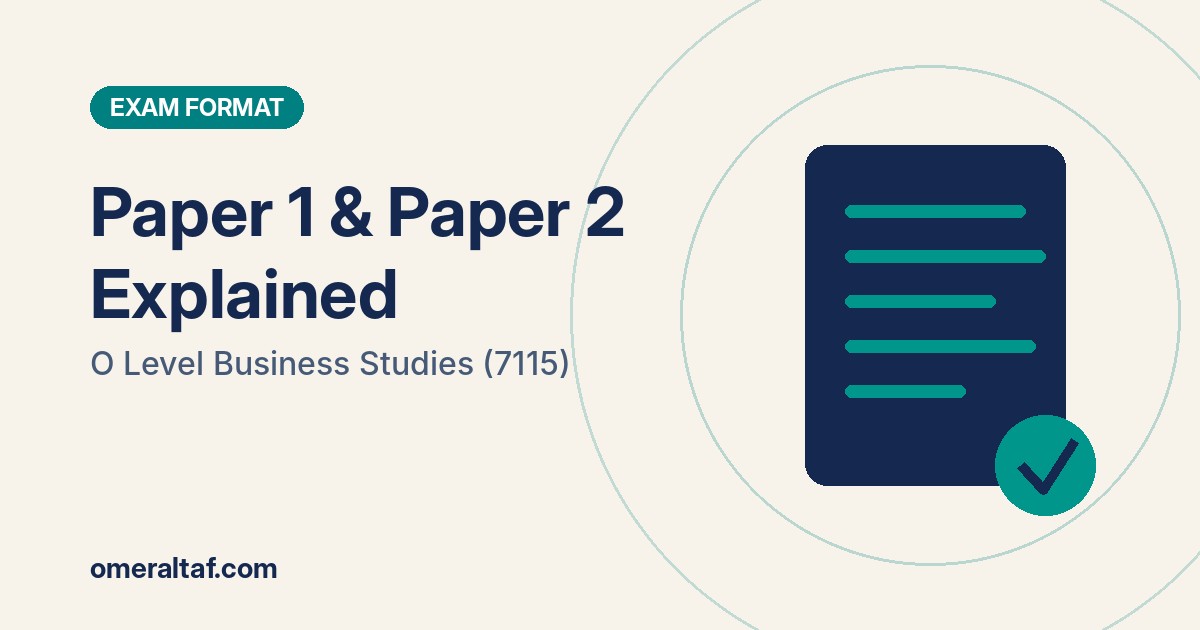 O Level Business Studies Paper 1 & Paper 2 Explained (7115) - omeraltaf.com