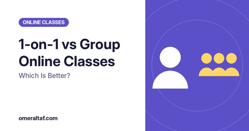 1-on-1 vs Group Online Business Studies Classes: Which Is Better? - omeraltaf.com